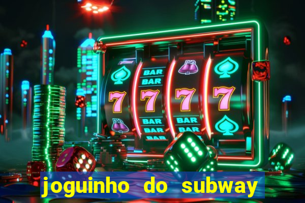 joguinho do subway surf que ganha dinheiro de verdade